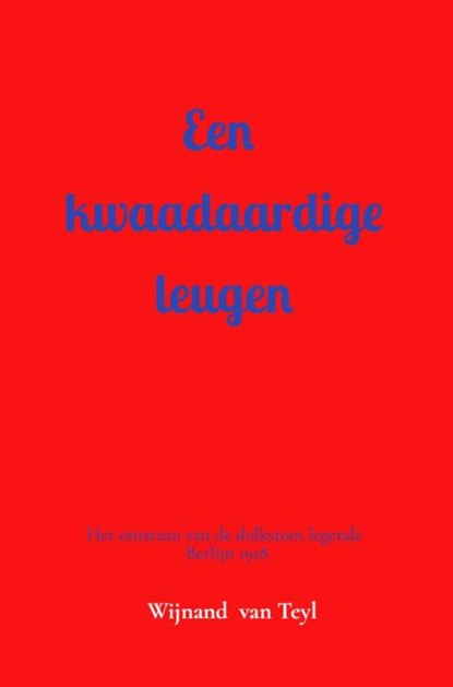 Een kwaadaardige leugen, Wijnand Van Teyl - Paperback - 9789465388687