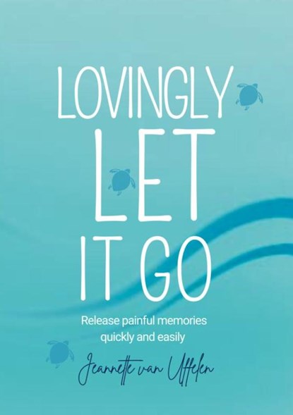 LOVINGLY LET IT GO, Jeannette Van Uffelen - Paperback - 9789465388960