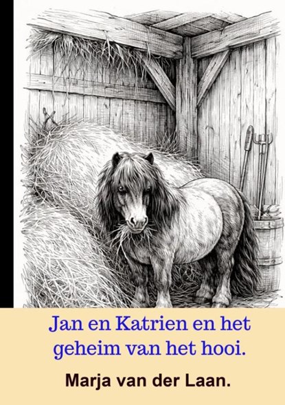 Jan en Katrien en het geheim van het hooi, Marja Van der Laan - Paperback - 9789465389103