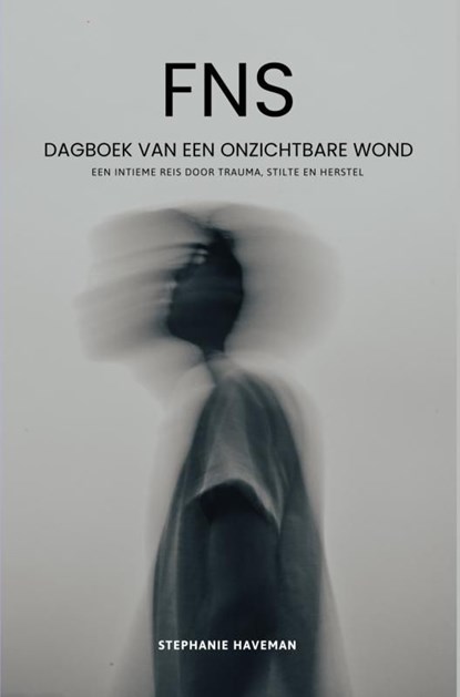 FNS - Dagboek van een onzichtbare wond, Stephanie Haveman - Ebook - 9789465389158