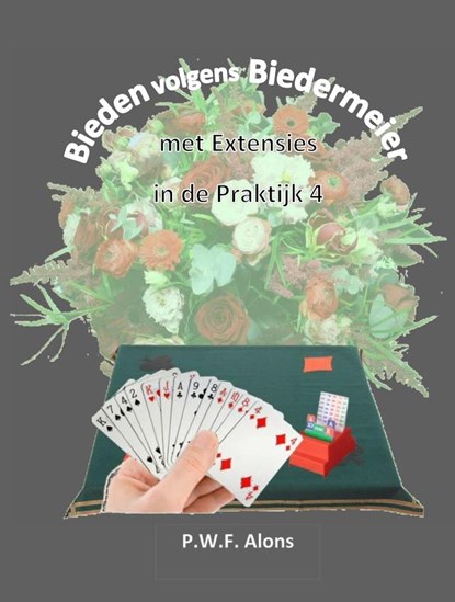 Bieden volgens Biedermeier met Extensies in de Praktijk 4, Peter Alons - Gebonden - 9789465389646