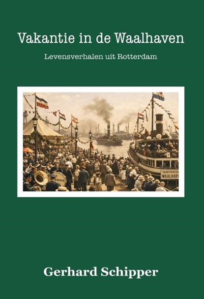 Vakantie in de Waalhaven, Gerhard Schipper - Gebonden - 9789465410371