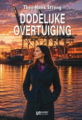 Dodelijke overtuiging - Theo-Henk Streng - 9789465410845