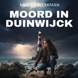 Moord in Duinwijck - Marian Werkman - 9789465410920