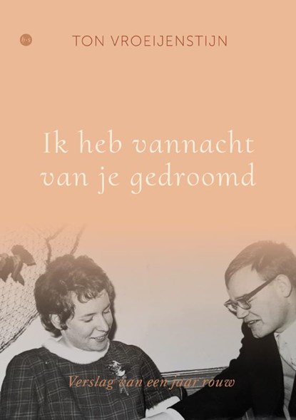 Ik heb vannacht van je gedroomd, Ton Vroeijenstijn - Paperback - 9789465440033
