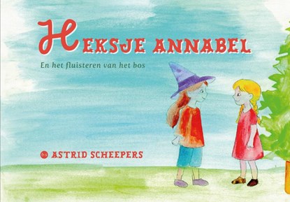 Heksje Annabel, Astrid Scheepers - Paperback - 9789465440439