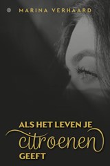 Als het leven je citroenen geeft - Marina Verhaard - 9789465440446