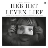 Heb het leven lief - Karlijn Goossens - 9789465443355