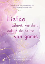 Liefde ademt verder, ook in de stilte van gemis - Dieuwke Weijers-Heijmink - 9789465443980