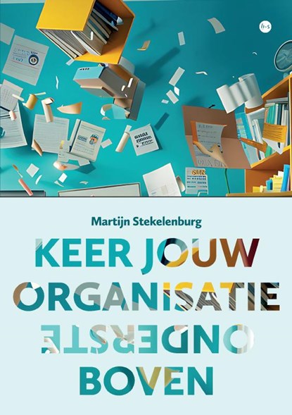 Keer jouw organisatie ondersteboven, Martijn Stekelenburg - Paperback - 9789465444789