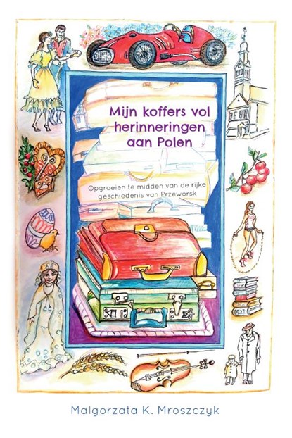 Mijn koffers vol herinneringen aan Polen, Malgorzata K. Mroszczyk - Paperback - 9789465444888