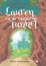 Lauren en de magische tunnel - Chery Roebroeks - 9789465445687