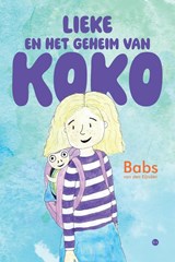 Lieke en het geheim van Koko - Babs van den Eijnden - 9789465449210