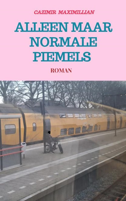 Alleen Maar Normale Piemels, Cazimir Maximillian - Paperback - 9789465460314