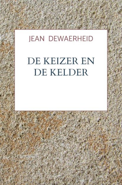 De Keizer en de Kelder, Jean DEWAERHEID - Paperback - 9789465460321