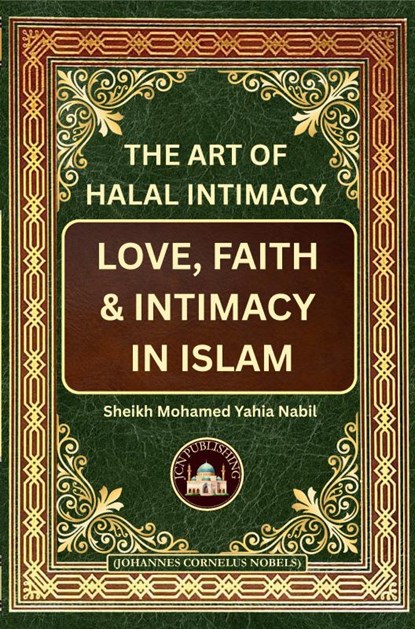 THE ART OF HALAL INTIMACY, Sheikh Mohamed Yahia Nabil - Paperback - 9789465460413