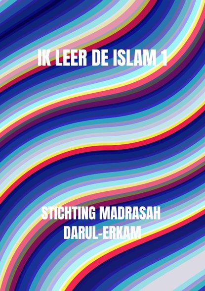 Ik leer de islam 1, Stichting Madrasah Darul-Erkam - Paperback - 9789465461762
