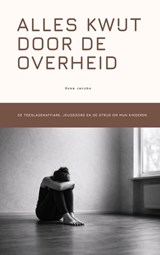 Alles kwijt door de overheid - Rosa Jacobs - 9789465462530