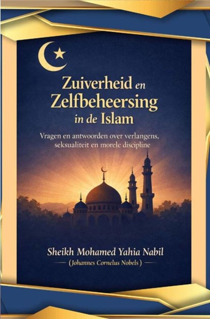Zuiverheid en Zelfbeheersing in de Islam, Sheikh Mohamed Yahia Nabil - Paperback - 9789465462745