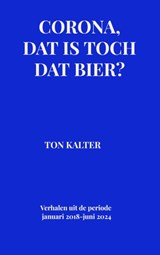 Corona, dat is toch dat bier? - Ton Kalter - 9789465463117