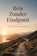 Reis Zonder Eindpunt, Ruud Nellestijn - Paperback - 9789465463773