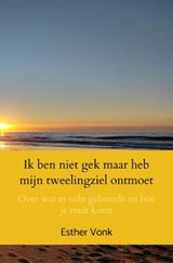 Ik ben niet gek maar heb mijn tweelingziel ontmoet - Esther Vonk - 9789465464763