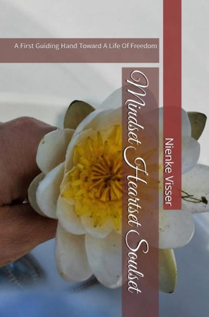 Mindset heartset Soulset, Nienke Visser - Paperback - 9789465465241