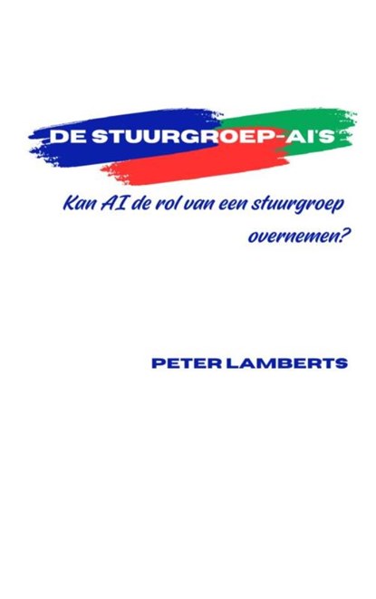 De stuurgroep-AI's, Peter Lamberts - Paperback - 9789465465531