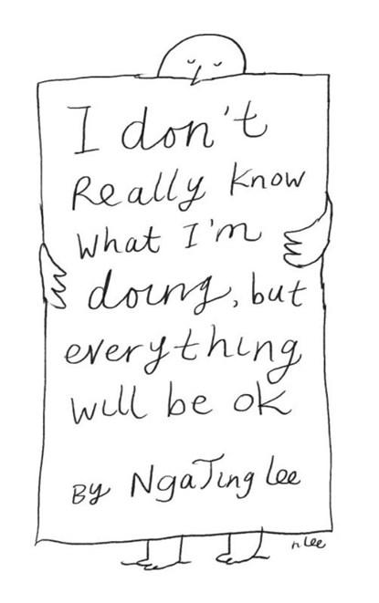 I Don't Really Know What I'm Doing But Everything Will Be Ok, Nga Ting Lee - Paperback - 9789465465562