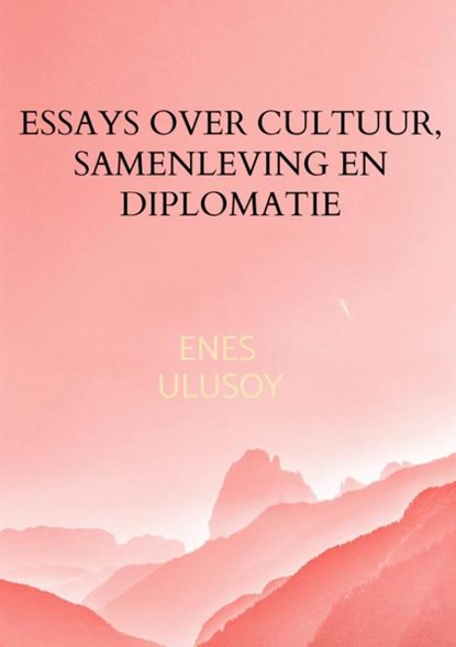 Essays over cultuur, samenleving en diplomatie, Enes Ulusoy - Paperback - 9789465465722