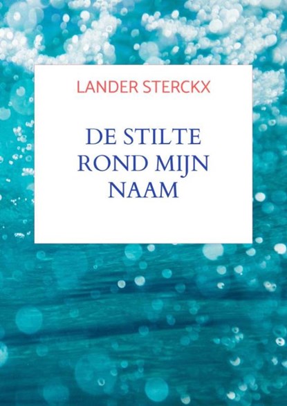 De stilte rond mijn naam, Lander Sterckx - Paperback - 9789465465821