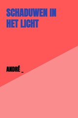 SCHADUWEN IN HET LICHT - André _ - 9789465466378