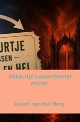 Retourtje tussen hemel en hel - Azazel Van den Berg - 9789465466422