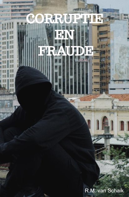Corruptie en fraude, R.M. van Schaik - Gebonden - 9789465466460