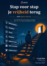Stap voor stap je vrijheid terug met open source - Ir. Erik Mols - 9789465466637