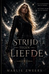 Strijd tegen liefde - Marlie Zweers - 9789465467252
