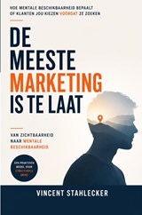 DE MEESTE MARKETING IS TE LAAT - Vincent Stahlecker - 9789465467597