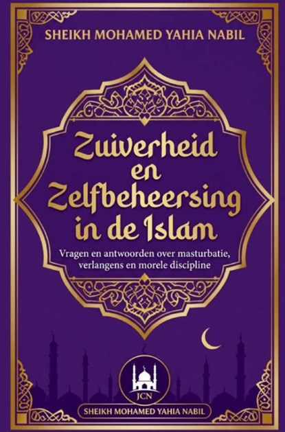 Zuiverheid en Zelfbeheersing in de Islam, Sheikh Mohamed Yahia Nabil - Paperback - 9789465467948