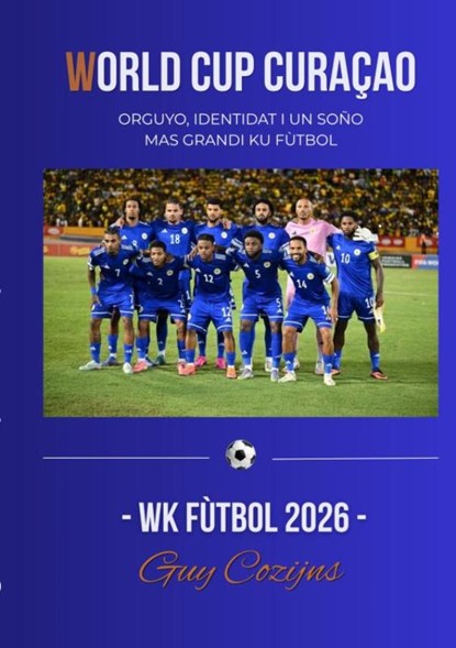 World Cup Curaçao 2026, Guy Cozijns - Paperback - 9789465468099