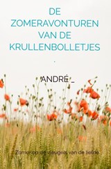 DE ZOMERAVONTUREN VAN DE KRULLENBOLLETJES. - André _ - 9789465468846