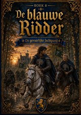 Boek 8, De blauwe Ridder - De gevaarlijke Jachtpartij - Hendrik Van ´t Hoff - 9789465468945