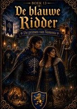 Boek 13, De blauwe Ridder - De prinses van Vestenta - Hendrik Van ´t Hoff - 9789465469102