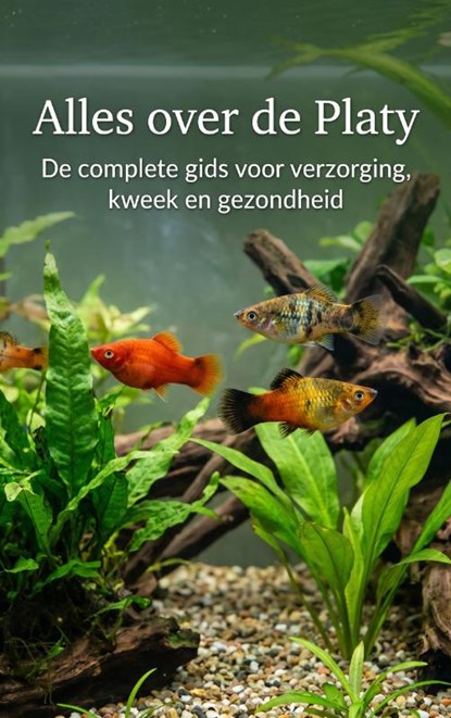 Alles over de Platy, Andries B.V. - Paperback - 9789465507545