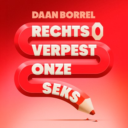 Rechts verpest onze seks, Daan Borrel - Luisterboek MP3 - 9789465520384