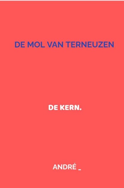 DE MOL VAN TERNEUZEN, André _ - Gebonden - 9789465540047