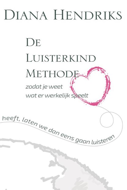 De Luisterkind Methode, Diana Hendriks - Paperback - 9789490019006