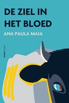 De ziel in het bloed | Ana Paula Maia | 