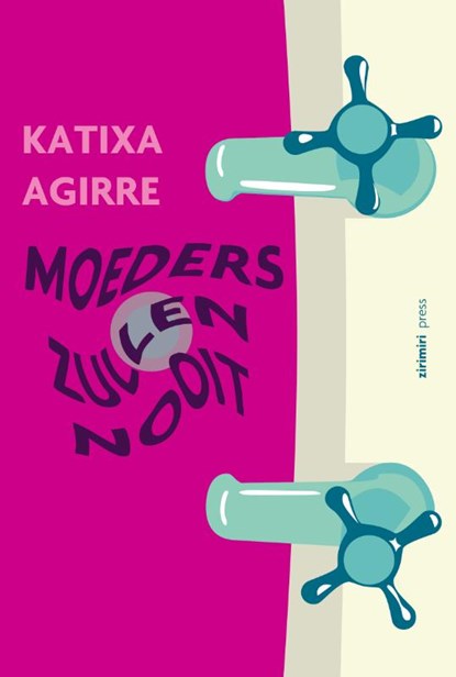 Moeders zullen nooit, Katixa Agirre - Paperback - 9789490042196