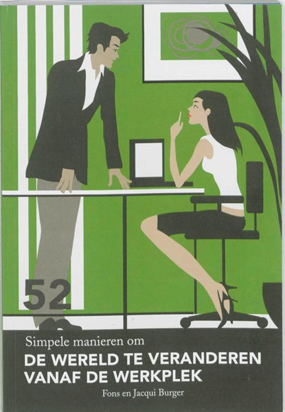 52 simpele manieren om de wereld te veranderen van de werkplek, Fons Burger ; Jacqui Burger - Paperback - 9789490077037