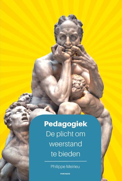 Pedagogiek: De plicht om weerstand te bieden, Philippe Meirieu - Paperback - 9789490120146